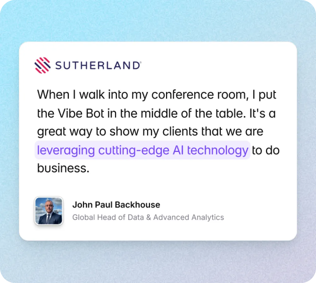 Sutherland customer testimonial from John Paul Backhouse praising Vibe Bot for demonstrating AI technology to clients